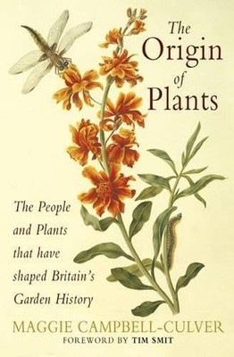 The Origin of Plants: The People and Plants That H by Campbell-Culver 1903919401