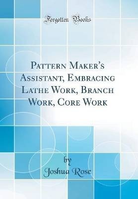 Pattern Maker's Assistant, Embracing Lathe Work, B