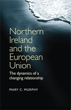 Mary C. Murphy Northern Ireland and the European Union (Hardback) (UK IMPORT)