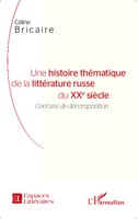 CéLine Bricaire | Une Histoire ThéMatique De La LittéRature Russe Du Xxe SièCle
