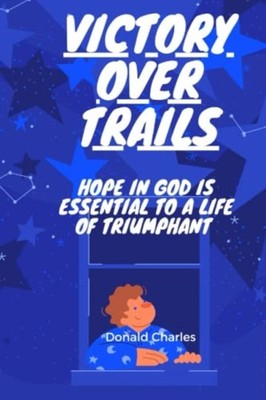 Victory Over Trials Hope in God Is Essential to a Life  -  NEW DONALD. CHARLES 2
