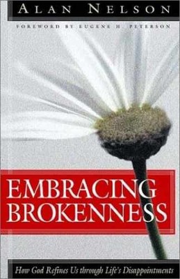Embracing Brokenness: How God Refines - Paperback, by Nelson Alan E. - Very Good