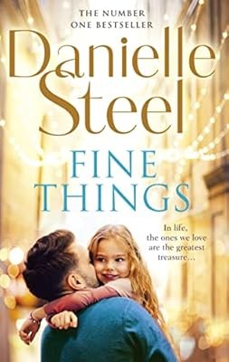 Fine Things: An epic, unputdownable read from the worldwide bestseller, Steel, D