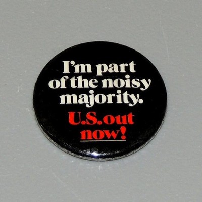 I'm Part of the NOISY Majority U.S. Out Now!  NYPAC Hippie Cause Pinback Button