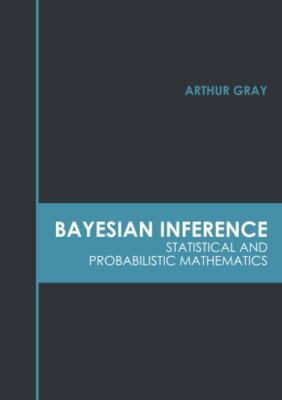 Bayesian Inference : Statistical and Probabilistic Mathematics, Hardcover by ...