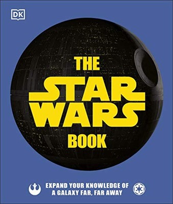 The Star Wars Book: Expand your knowledge of a galaxy far, far a