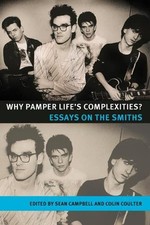Why Pamper Life's Complexities?: Essays on the Smiths by Sean Campbell (English)