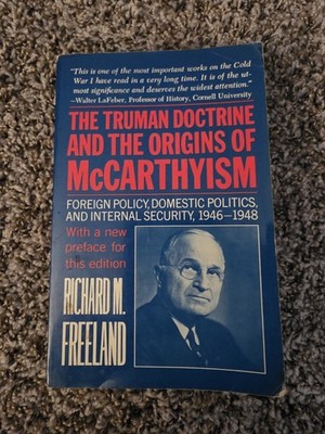 The Truman Doctrine and the Origins of McCarthyism: Foreign Policy, Domestic...