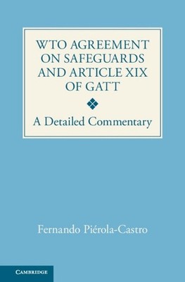 WTO Agreement on Safeguards and Article XIX of GATT: A Detailed Commentary by Fe