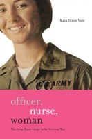Officer, Nurse, Woman The Army Nurse Corps In The Vietnam War Kara Dixon Vuic