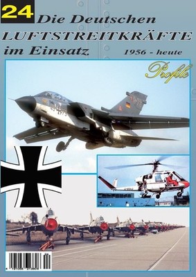 Die Deutschen Luftstreitkräfte im Einsatz 1956-heute Profile 24