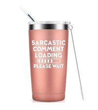 Sarcastic Comment Loading Tumbler 20oz Insulated Coffee Mug Rose Gold Gift Women