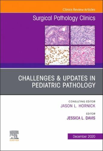 Challenges & Updates in Pediatric Pathology, An Issue of Surgical P… Volume 13-4