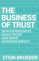The Business Of Trust How Experiences Build Trust And Drive Business Impact Buch