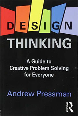 Design Thinking: a Guide to Creative Problem Solving fo -  NEW Andrew Pressman 2