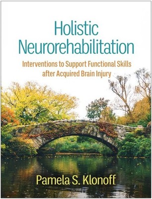 Holistic Neurorehabilitation : Interventions to Support Functional Skills Aft...
