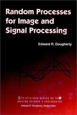 Random Processes for Image Signal Processing (SPIE/IEEE Series on Imaging Sc...