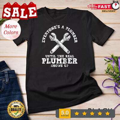2025/Everyone's A Plumber Until The Real Plumber Shows Up T-Shirt Unisex T-shirt
