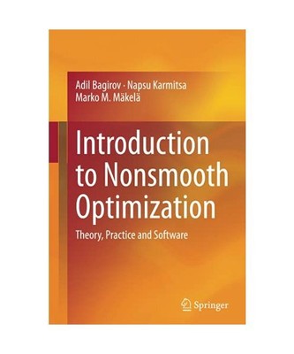 Introduction to Nonsmooth Optimization: Theory, Practice and Software, Adil Bagi