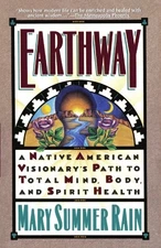 EARTHWAY: A NATIVE AMERICAN VISIONARY'S PATH TO TOTAL By Mary Summer Rain *Mint*