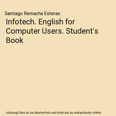 Infotech. English for Computer Users. Student's Book, Santiago Remacha Esteras