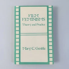 Mary C. Gentile – Film Feminisms Theory and Practice 1985 First Edition PB