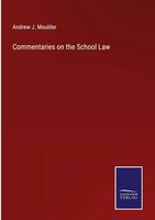 Andrew J. Moulder | Commentaries On The School Law | Buch | Englisch (2023)