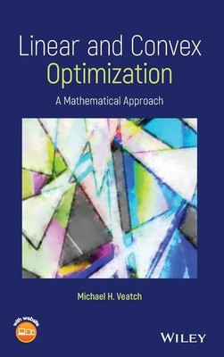 Mathematics of Convex and Linear Optimization by Michael H. Veatch
