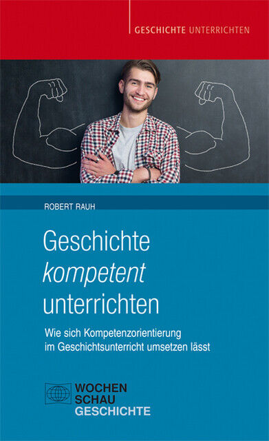 Thumbnail - Robert Rauh / Geschichte Kompetent Unterrichten / 9783734406157