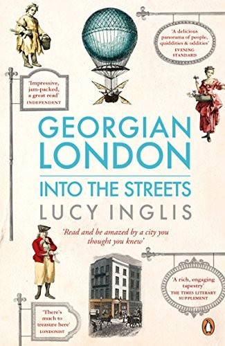 Georgian London : Into The Streets Lucy Inglis - Image 5