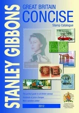 Great Britain Concise 2012 2012: Stanley Gibbons Stamp Catalogue Book The Fast