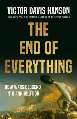 The End of Everything by Victor Davis Hanson | NY Times Bestseller | Hardcover