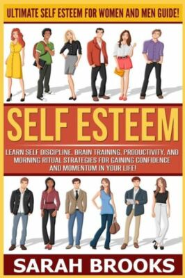 Self Esteem: Ultimate Self Esteem For Women And Men Guide! Learn Self Disci...