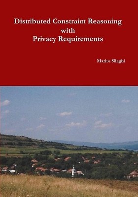 Distributed Constraint Reasoning with Privacy Requirements by Marius Silaghi (En