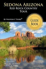 Sedona Arizona Red Rock Country Tour Guide Book: Your Personal Tour Guide F...