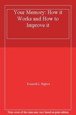 Your Memory: How it Works and How to Improve it,Kenneth