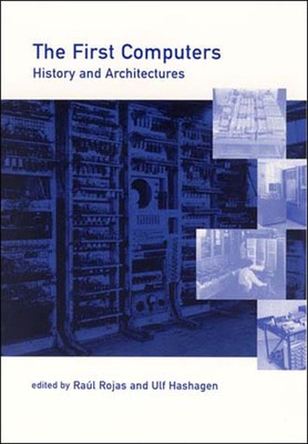 The First Computers--History and Architectures (History of Computing) Rojas,...