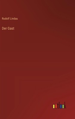 Der Gast by Rudolf Lindau (German) Hardcover Book