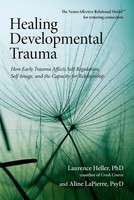 Healing Developmental Trauma ~ Laurence Heller ~ 9781583944899