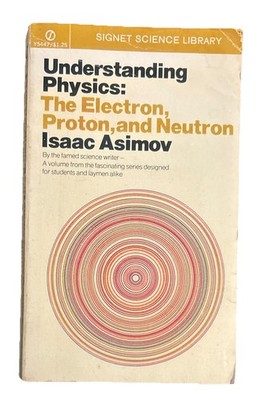 Understanding Physics Electron Proton Neutron ISAAC ASIMOV
