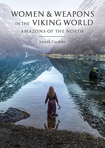 Women and Weapons in the Viking World: Amazons of the North - Image 5