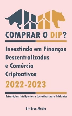 Comprar o Dip?: Investindo em Finan?as Descentralizadas e Com?rcio Criptoativos,