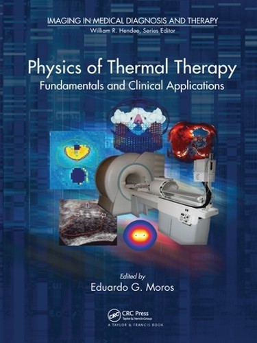Physics of Thermal Therapy by Eduardo Moros - 9780367576639