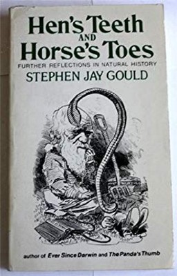 Hen's Teeth and Horse's Toes : Further Reflections on Natural His