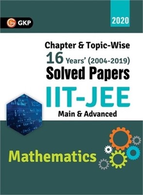 IIT JEE 2020 - Mathematics (Main & Advanced) - 16 Years' Chapter wise & Topic wi