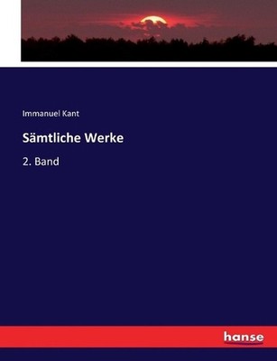 Smtliche Werke: 2. Band by Immanuel Kant (German) Paperback Book