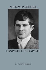 Libri Sidis William James - L' Animato E L'inanimato