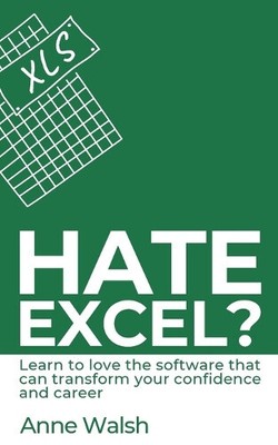 Hate Excel? Learn to love the software that can transform your confidence and