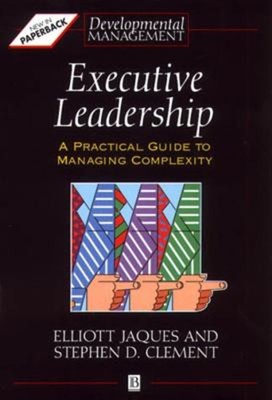 Executive Leadership : A Practical Guide to Managing Complexity P