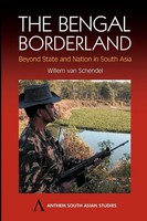 The Bengal Borderland Beyond State And Nation In South Asia Willem Van Schendel